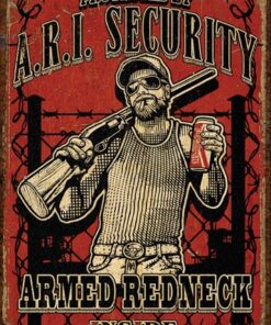 RIVERS EDGE EMBOSSED SIGN - 12"X17" "ARMED REDNECK INSIDE"