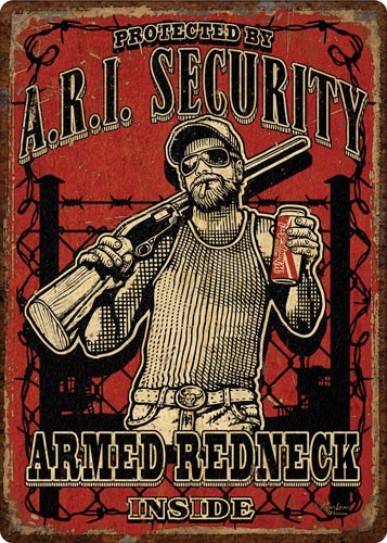 RIVERS EDGE EMBOSSED SIGN - 12"X17" "ARMED REDNECK INSIDE"