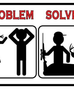 RIVERS EDGE SIGN 12"x17" - "PROBLEM SOLVED HUNT"