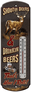 RIVERS EDGE THERMOMETER - "SHOOTIN DEER & DRINKIN BEERS"